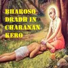 About Bharoso dradh in charanan kero Song